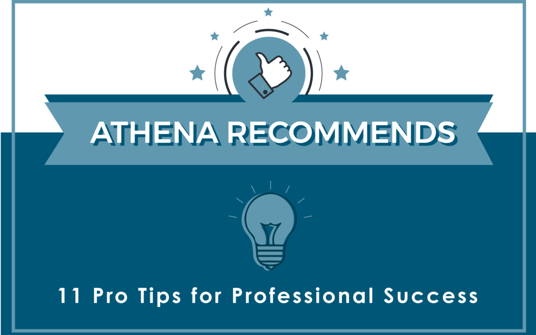 Athena Recommends: 11 Pro Tips for Professional Success